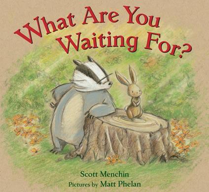 What Are You Waiting For? - Scott Menchin,Matt Phelan - ebook