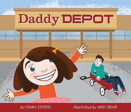 Daddy Depot - Chana Stiefel,Andy Snair - ebook