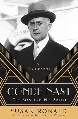 Conde Nast: The Man and His Empire - A Biography - Susan Ronald - cover