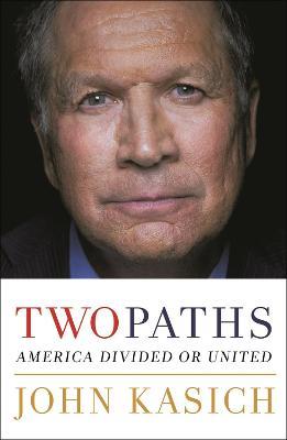 Two Paths: America Divided or United - John Kasich - cover