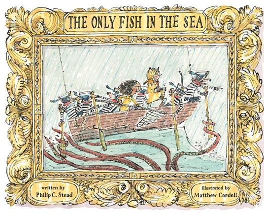 The Only Fish in the Sea - Philip C. Stead,Matthew Cordell - ebook