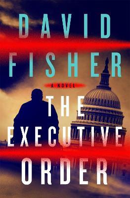 The Executive Order: A Novel - David Fisher - cover