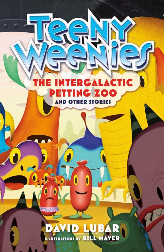 Teeny Weenies: The Intergalactic Petting Zoo - David Lubar,Bill Mayer - ebook