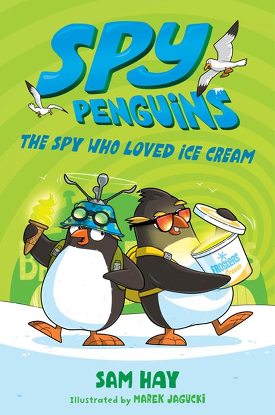 Spy Penguins: The Spy Who Loved Ice Cream - Sam Hay,Marek Jagucki - ebook