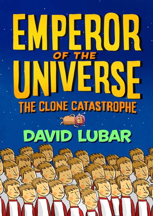 The Clone Catastrophe: Emperor of the Universe - David Lubar - ebook