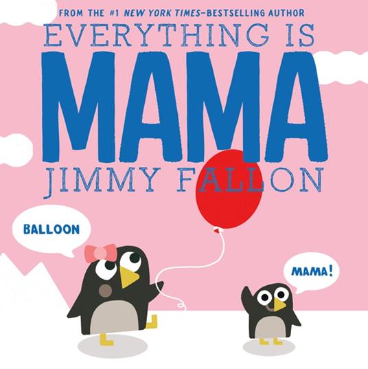 Everything Is Mama - Fallon Jimmy,Miguel Ordóñez - ebook