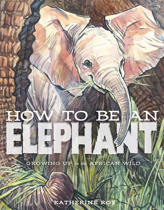 How to Be an Elephant - Katherine Roy - ebook