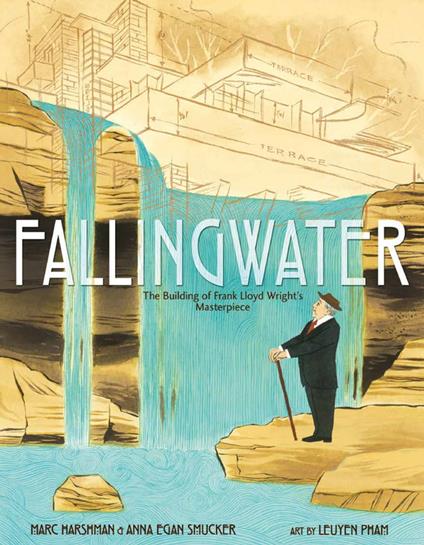 Fallingwater: The Building of Frank Lloyd Wright's Masterpiece - Anna Egan Smucker,Marc Harshman,LeUyen Pham - ebook