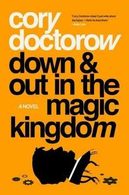 Down and Out in the Magic Kingdom - Cory Doctorow - cover