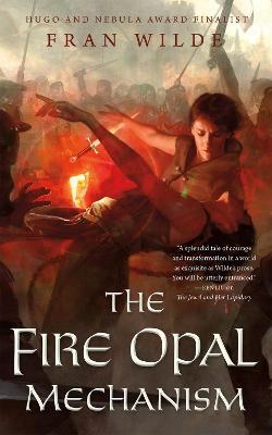 The Fire Opal Mechanism - Fran Wilde - cover