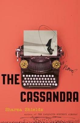 The Cassandra - Sharma Shields - cover