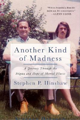 Another Kind of Madness: A Journey Through the Stigma and Hope of Mental Illness - Stephen Hinshaw,Stephen P. Hinshaw - cover
