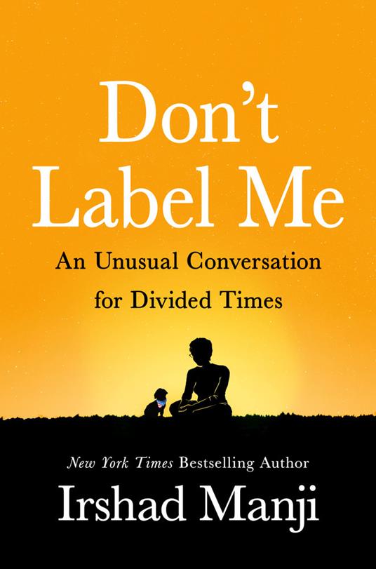 Don't Label Me: An Unusual Conversation for Divided Times - Irshad Manji - cover