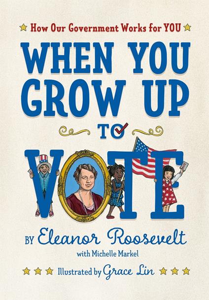 When You Grow Up to Vote - Michelle Markel,Roosevelt Eleanor,Grace Lin - ebook