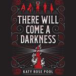 There Will Come a Darkness