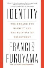Identity: The Demand for Dignity and the Politics of Resentment