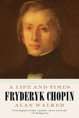 Fryderyk Chopin: A Life and Times - Alan Walker - cover