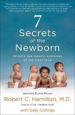 7 Secrets of the Newborn: Secrets and (Happy) Surprises of the First Year - Robert C. Hamilton,Sally Collings - cover