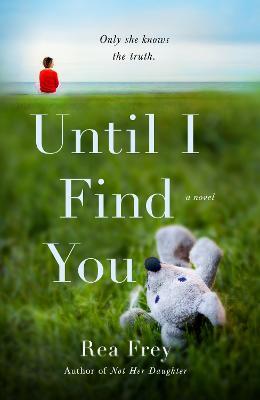 Until I Find You: A Novel - Rea Frey - cover
