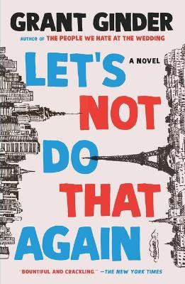 Let's Not Do That Again: A Novel - Grant Ginder - cover