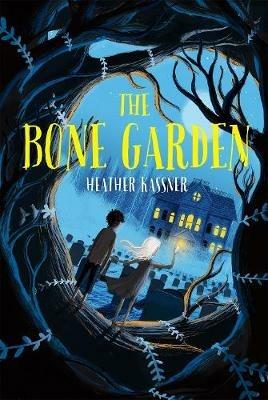 The Bone Garden - Heather Kassner - cover