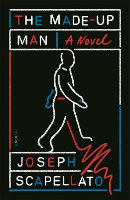 The Made-Up Man: A Novel - Joseph Scapellato - cover
