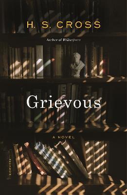 Grievous: A Novel - H. S. Cross - cover