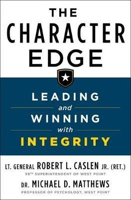 The Character Edge: Leading and Winning with Integrity - Robert L Caslen,Matthews - cover