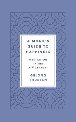 Monk's Guide to Happiness - Gelong Thubten - cover