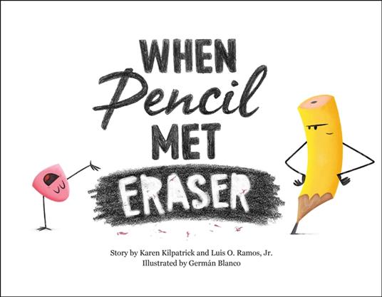 When Pencil Met Eraser - Karen Kilpatrick,Luis O. Ramos Jr.,German Blanco - ebook