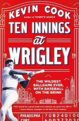 Ten Innings at Wrigley: The Wildest Ballgame Ever, with Baseball on the Brink - Kevin Cook - cover