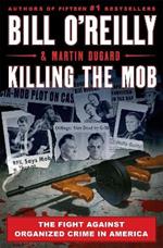 Killing The Mob: The Fight Against Organized Crime in America