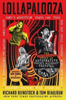 Lollapalooza: The Uncensored Story of Alternative Rock's Wildest Festival - Richard Bienstock,Tom Beaujour - cover