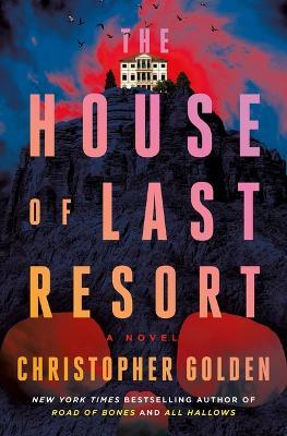 The House of Last Resort - Christopher Golden - cover