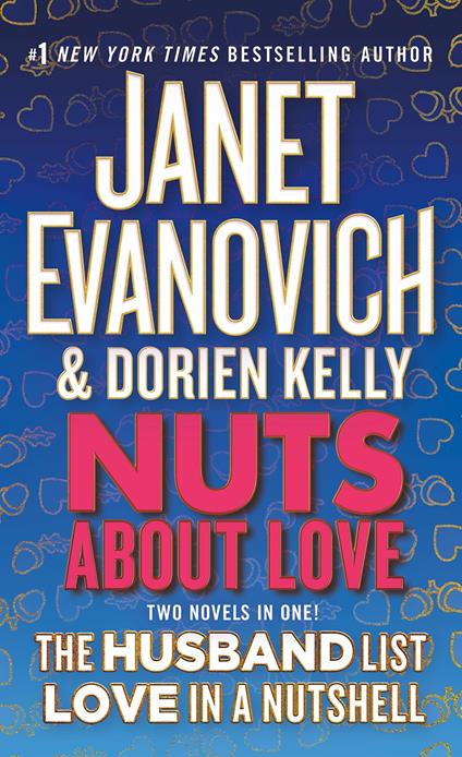 Nuts about Love: The Husband List and Love in a Nutshell (Two Novels in One!) - Janet Evanovich,Dorien Kelly - cover