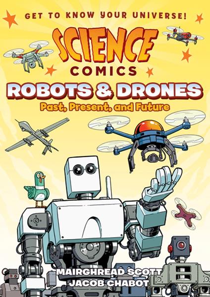 Science Comics: Robots and Drones - Mairghread Scott,Jacob Chabot - ebook