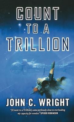 Count to a Trillion: Book One of the Eschaton Sequence - John C Wright - cover