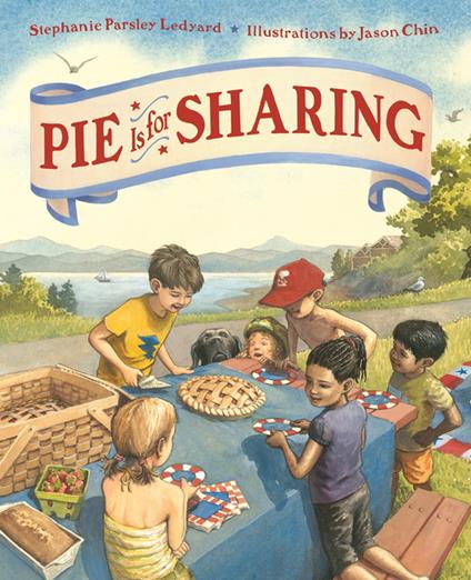 Pie Is for Sharing - Stephanie Parsley Ledyard,Jason Chin - ebook