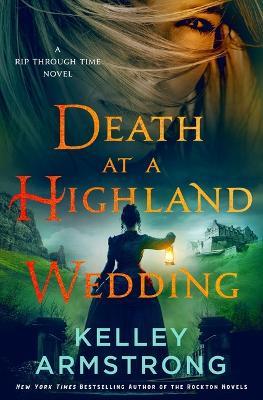 Death at a Highland Wedding: A Rip Through Time Novel - Kelley Armstrong - cover