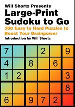 Will Shortz Presents Large-Print Sudoku To Go: 300 Easy to Hard Puzzles to Boost Your Brainpower