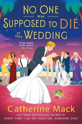 No One Was Supposed to Die at This Wedding - Catherine Mack - cover