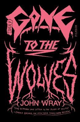 Gone to the Wolves - John Wray - cover