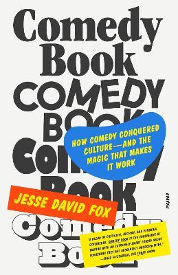 Comedy Book: How Comedy Conquered Culture–and the Magic That Makes It Work - Jesse David Fox - cover