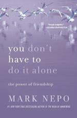 YOU DONT HAVE TO DO IT ALONE