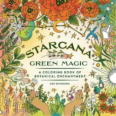 Starcana: Green Magic: A Coloring Book of Botanical Enchantment - Ash Miyagawa - cover