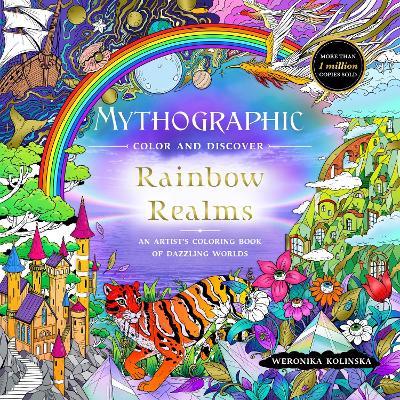 Mythographic Color and Discover: Rainbow Realms: An Artist’s Coloring Book of Dazzling Worlds - Weronika Kolinska - cover