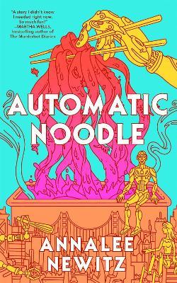 Automatic Noodle - Annalee Newitz - cover