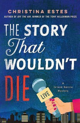 The Story That Wouldn't Die: A Mystery - Christina Estes - cover