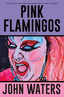 Pink Flamingos: A Screenplay - John Waters - cover