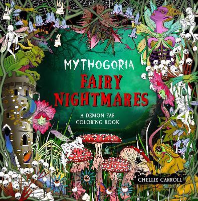 Mythogoria: Fairy Nightmares: A Demon Fae Coloring Book - Chellie Carroll - cover